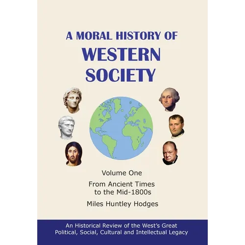 A Moral History of Western Society - Volume One: From Ancient Times to the Mid-1800s