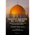 Salah Ad Din Al Ayyubi - Hero of the battle of Hattin and Liberator of Jerusalem
