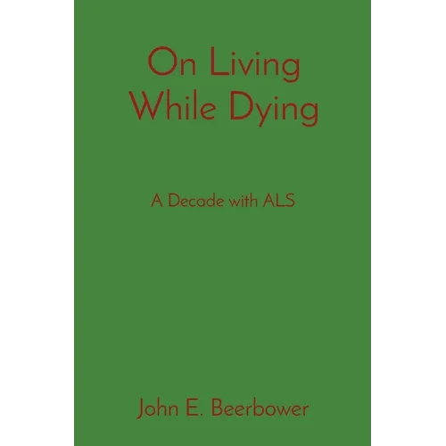 On Living While Dying: A Decade with ALS