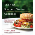 The New Southern Garden Cookbook: Enjoying the Best from Homegrown Gardens, Farmers' Markets, Roadside Stands, & CSA Farm Boxes