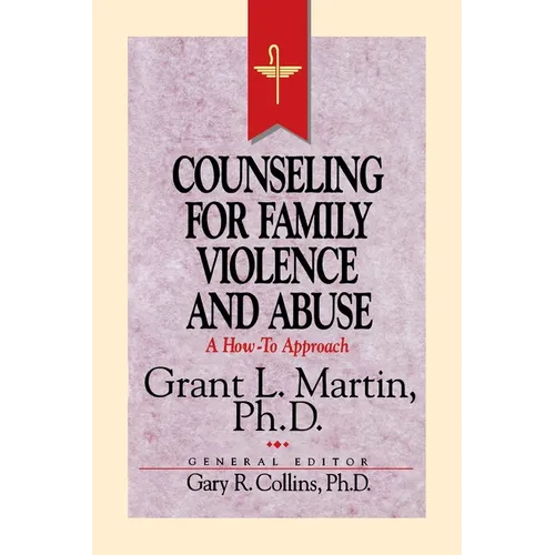 The Resources for Christian Counseling: Counseling for Family Violence and Abuse (Grant Martin) (Revised)