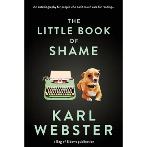 The Little Book of Shame: An Autobiography for People Who Don't Much Care for Reading