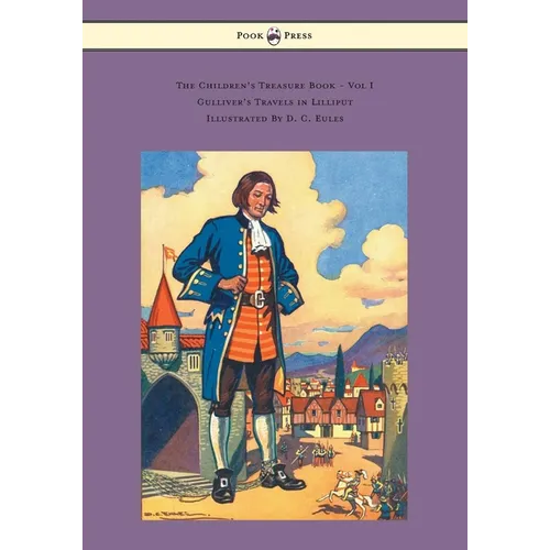 The Children's Treasure Book - Vol I - Gulliver's Travels in Lilliput - Illustrated by D. C. Eules