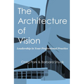 The Architecture of Vision: Leadership in Your Professional Practice