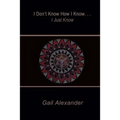 I Don't Know How I Know, I Just Know