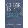 Cheap Talk: Disability and the Politics of Communication