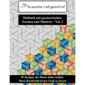 Malbuch mit geometrischen Formen und Mustern - Vol. 2 (Malbuch für Erwachsene): 50 Designs die Ihnen dabei helfen, Ihrer Kreativität freien Lauf zu la
