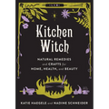 Kitchen Witch: Natural Remedies and Crafts for Home, Health, and Beauty