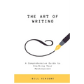 The Art of Writing: A Comprehensive Guide to Crafting Your Masterpiece (Large Print Edition)