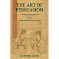 The Art of Persuasion: A Translation and Explanation of the Chinese Text 《鬼谷子》GUI GU ZI 'THE PHILOSOPHER OF THE GHO
