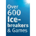 Over 600 Icebreakers & Games: Hundreds of ice breaker questions, team building games and warm-up activities for your small group or team