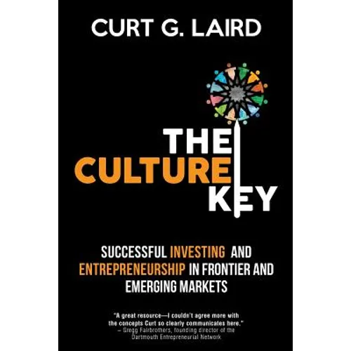 The Culture Key: Successful Investing and Entrepreneurship in Frontier and Emerging Markets