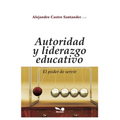 Autoridad Y Liderazgo Educativo: el poder de servir