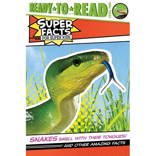 Snakes Smell with Their Tongues!: And Other Amazing Facts