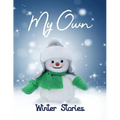 My Own Winter Stories: Children's Activity Book with Writing Prompts, Pictures to Colour and Sketch Pages for 8-12 year olds