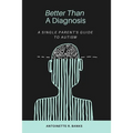 Better Than a Diagnosis: A Single Parent's Guide to Autism