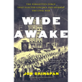 Wide Awake: The Forgotten Force That Elected Lincoln and Spurred the Civil War