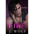 Start a Fire: A Dark High School Bully Romance