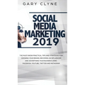 Social Media Marketing 2019: The Must Know Practical Tips and Strategies for Growing your Brand, Becoming an Influencer and Advertising your Business