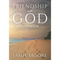Friendship with God Workbook: Discussion Guide and 40-Day Journal