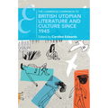 The Cambridge Companion to British Utopian Literature and Culture since 1945
