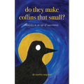 Do they make coffins that small?: Ministry in an age of uncertainty