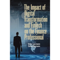 The Impact of Digital Transformation and Fintech on the Finance Professional