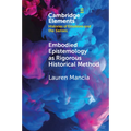 Embodied Epistemology as Rigorous Historical Method