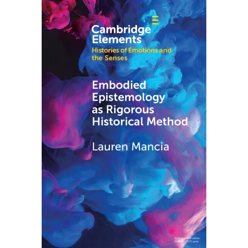 Embodied Epistemology as Rigorous Historical Method