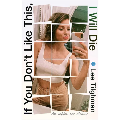 If You Don't Like This, I Will Die: An Influencer Memoir