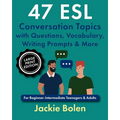 47 ESL Conversation Topics with Questions, Vocabulary, Writing Prompts & More: For Beginner-Intermediate Teenagers & Adults (Large Print Edition)
