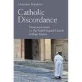 Catholic Discordance: Neoconservatism vs. the Field Hospital Church of Pope Francis