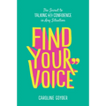 Find Your Voice: The Secret to Talking with Confidence in Any Situation