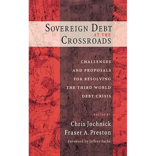Sovereign Debt at the Crossroads: Challenges and Proposals for Resolving the Third World Debt Crisis