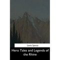 Hero Tales and Legends of the Rhine