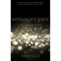 Extravagant Grace: God's Glory Displayed in Our Weakness