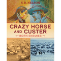 Crazy Horse and Custer: Born Enemies