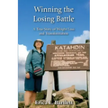 Winning the Losing Battle: A True Story of Weight Loss and Transformation
