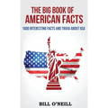 The Big Book of American Facts: 1000 Interesting Facts And Trivia About USA