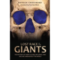 Lost Race of the Giants: The Mystery of Their Culture, Influence, and Decline Throughout the World