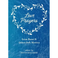 Love Prayers from Rumi & Other Sufi Mystics