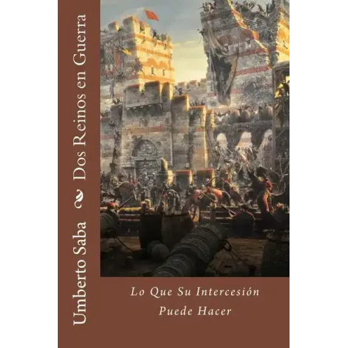 Dos Reinos en Guerra: Lo Que Su Intercesión Puede Hacer