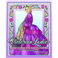 Victorian Ladies Adult Coloring Book: Women's Fashion of the American Civil War Era