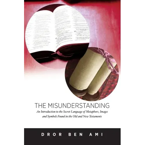 The Misunderstanding: An Introduction to Metaphors, Images and Symbols in the Old and New Testaments