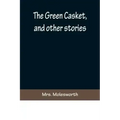 The Green Casket, and other stories