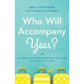 Who Will Accompany You?: My Mother-Daughter Journeys Far from Home and Close to the Heart