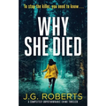 Why She Died: A completely unputdownable crime thriller