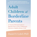 Adult Children of Borderline Parents: A Trauma-Informed Guide to Recover from a Toxic Childhood and Discover a Healthy Sense of Self