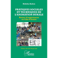 Pratiques sociales et techniques de l'animation rurale: Retour d'expériences en Côte d'Ivoire
