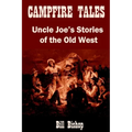 Campfire Tales: Uncle Joe's Stories of the Old West